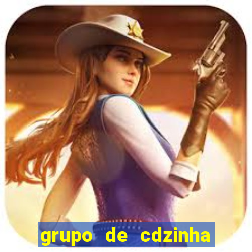 grupo de cdzinha no whatsapp